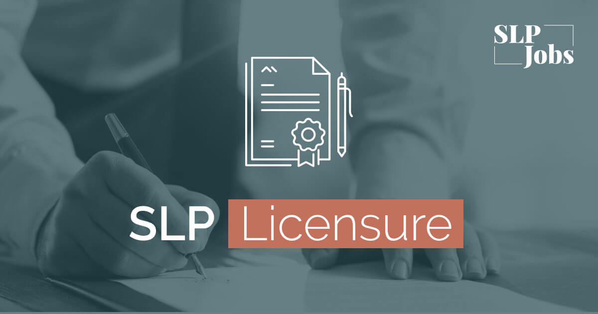 Slp Assistant License Speech-Language Therapy Licensure by State | SLPJobs.com